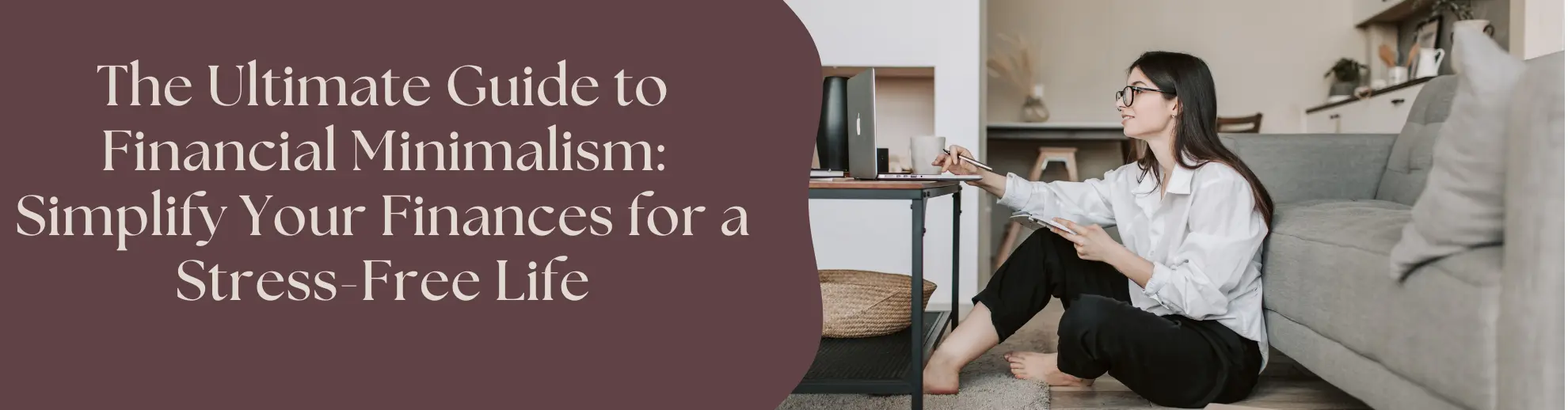 The Ultimate Guide to Financial Minimalism: Simplify Your Finances for a Stress-Free Life